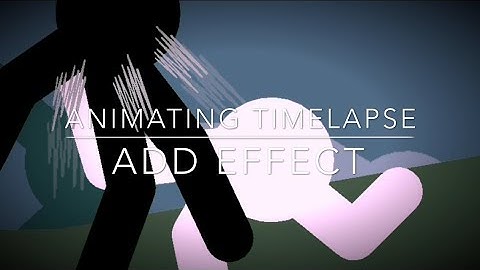 Animating Timelapse | Add effect | Stick Nodes