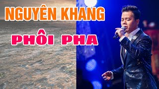 Video thumbnail of "Phôi Pha - Nguyên Khang - Nhạc Trịnh Công Sơn"