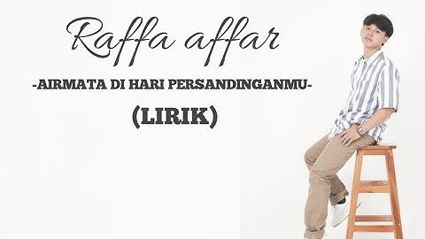 @Raffa Affar - Airmata Di Hari Persandinganmu (Official Music Lirik)
