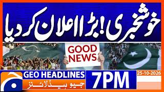 Information Good News - PM Shahbaz Sharif Big Annoucment | Geo News 7PM Headlines 25 October 2026 News