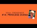 Soul Crossings #14: Princess Diana  1961-1997