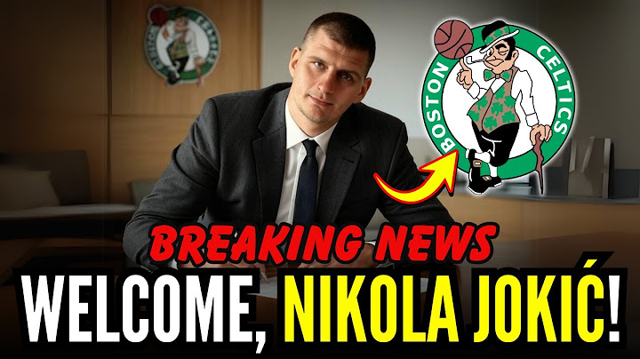 NIKOLA JOKIĆ SIGNS THREE-YEAR DEAL TO JOIN CELTICS IN STUNNING TWIST | Boston Celtics News