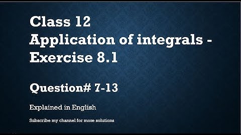 Class 12 Application of integrals 8.1 Part2-Qs#7-13 (In English)- NCERT CBSE