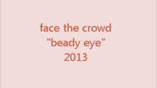 Face The Crowd - Beady Eye