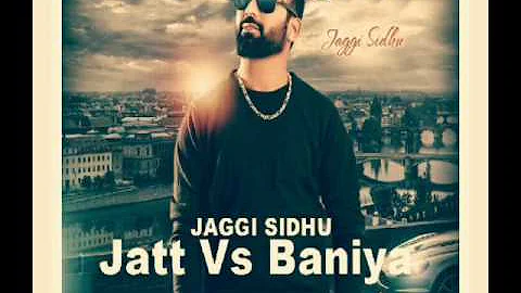 jatt vs baniy by jaggi sidhu full video