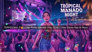 Terpesona Lagu Funky Manado Viral 2026  Timur Dance Pop Ai 