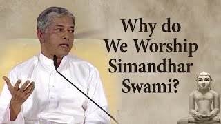 Why do We Worship Simandhar Swami?