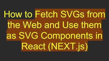 How to Fetch SVGs from the Web and Use them as SVG Components in React (NEXT.js)