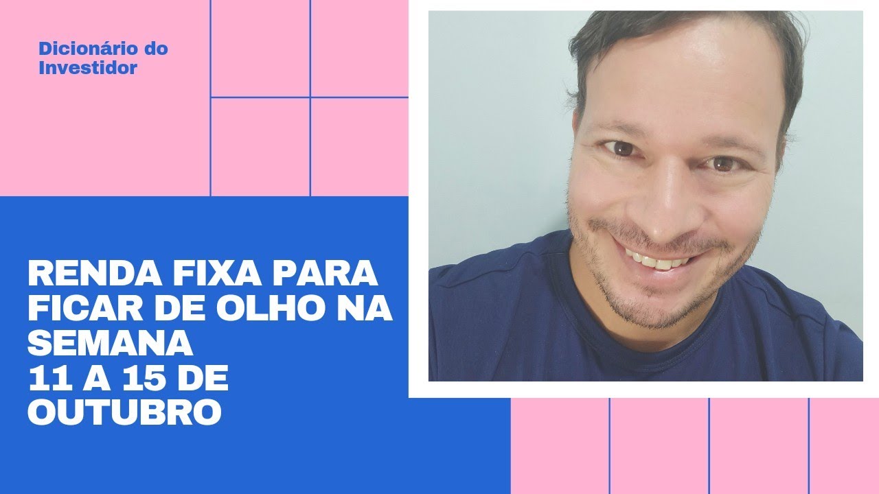 Renda fixa para ficar de olho na semana. 11 a 15 de outubro.