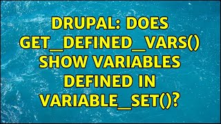Drupal: Does get_defined_vars() show variables defined in variable_set()? (2 Solutions!!)