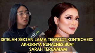 Akibat tertekan dengan Keadaan, Akhirnya Ruhainies Ambil Keputusan ini buat Sarah Garuk kepala