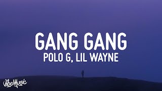 Polo G, Lil Wayne - GANG GANG (Lyrics)