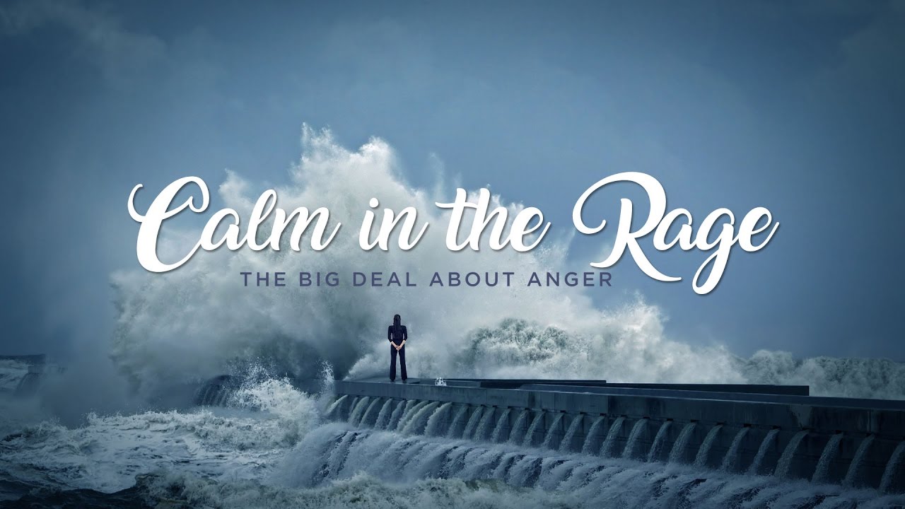 Calm in the Rage Pt 2: The Big Deal About Anger - Pastor Ron Tucker