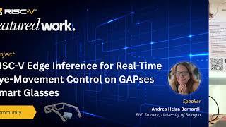 Featured Work: RISC-V Edge Inference for Real-Time Eye-Movement Control on GAPses Smart Glasses
Featured Work: RISC-V Edge Inference for Real-Time Eye-Movement Control on GAPses Smart Glasses with Andrea Helga Bernardi. Video recorded at RISC-V Summit Europe 2026 in Bologna, Italy. Featured Work: RISC-V Edge Inference for Real-Time Eye-Movement Control on GAPses Smart Glasses