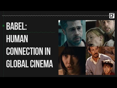 Babel: Human Connection in Global Cinema (Video Essay)