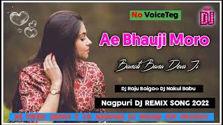 Ae Bhauji Moro Banoti Bana Deva Ji cg Nagpuri Dj Song No Voice Teg Flm Project Nagpuri Song 2022
