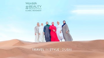 Wardah Beauty Moves You Global Movement : Travel in Style - Dubai