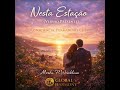 Nesta Estação (Versão Presente) | Consciência, Permanência e Luz | Moshe P Weisblum | Global Harmony