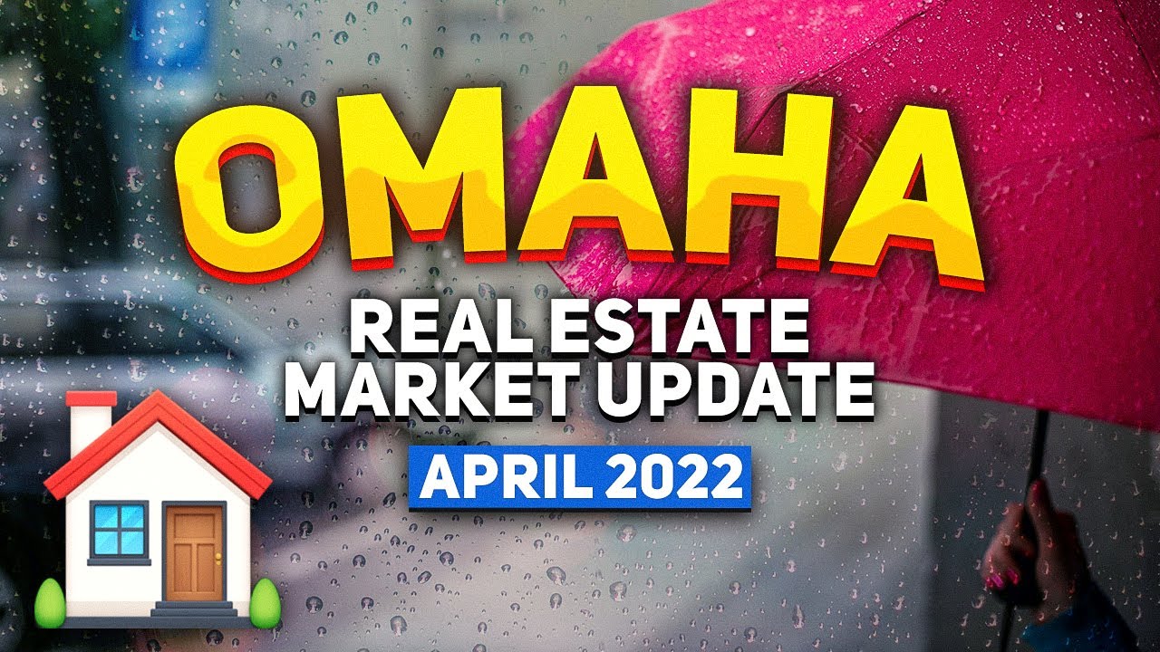 Omaha, Nebraska Real Estate Market Update for April 2022 YouTube