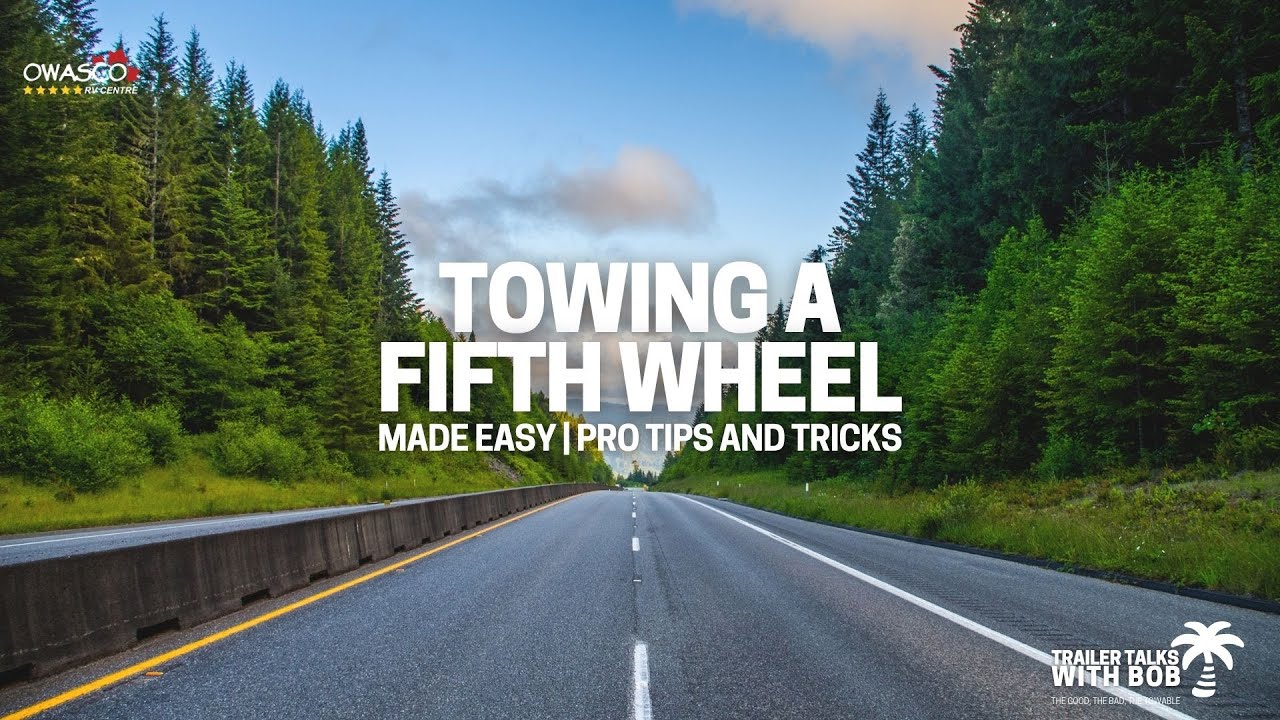 Towing a Fifth Wheel Made EASY! | Pro Tips & Tricks for a Smooth Ride ...