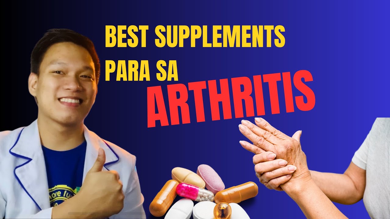 BEST SUPPLEMENTS PARA SA ARTHRITIS | Pampawala ng Pananakit ng Kasukasuan