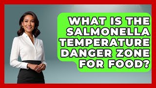 What Is The Salmonella Temperature Danger Zone For Food? - Food Safety Kitchen