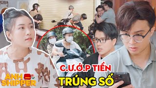 Nghe Tin Bạn Trúng Số, Lên Kế Hoạch Để Chặn Đầu C.Ư.Ớ.P Tiền Cùng Bạn Trai | Anh Shipper 469