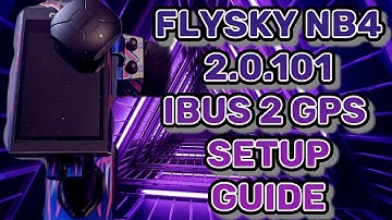 Flysky nb4 2.0.101 firmware IBUS 2 GPS setup guide.