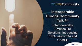 Interoperable Europe Community Talk #4 Architecture Solutions: Introducing EIRA, eGovERA and CAMSS