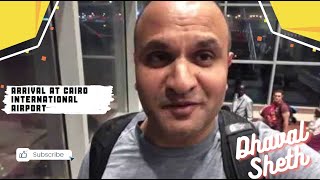 Arrival at Cairo International Airport ~ my final destination to Cairo Egypt | Dhaval Sheth