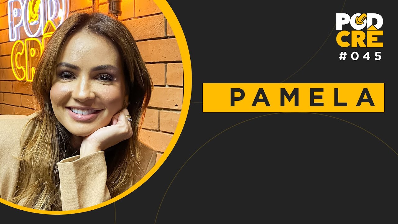 PAMELA | PODCRÊ #045