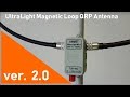 ver.2.0  UltraLight Magnetic Loop - great QRP Antenna
