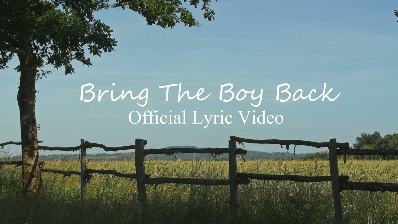 Watch Bring The Boy Back (Official Lyric Video) on YouTube Watch Bring The Boy Back (Official Lyric Video) on YouTube