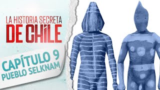 Capítulo 9: GENOCIDIO SELKNAM - La Historia Secreta de Chile 2