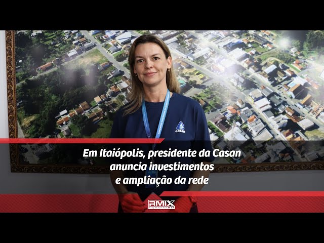 Em Itaiópolis, presidente da Casan anuncia investimentos e ampliação da rede