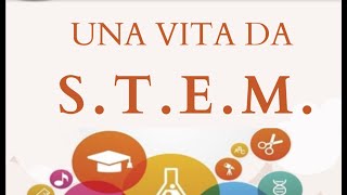 "Una vita da STEM"