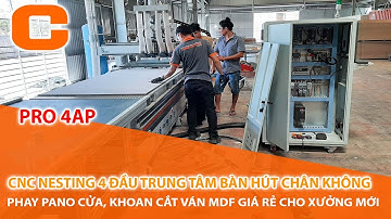 Máy CNC Nesting 4 Đầu Trung Tâm Phay Pano Cửa, Khoan Cắt Ván MDF Hút Chân Không GIÁ RẺ Cho Xưởng Mới