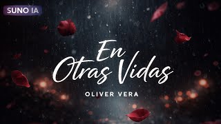EN OTRAS VIDAS - OLIVER VERA - SUNO IA#amor #desamor  screenshot 5