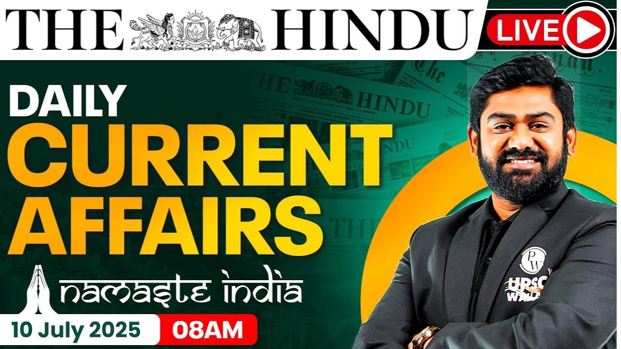 10 July 2025: Current Affairs Today | The Hindu Newspaper Analysis ...