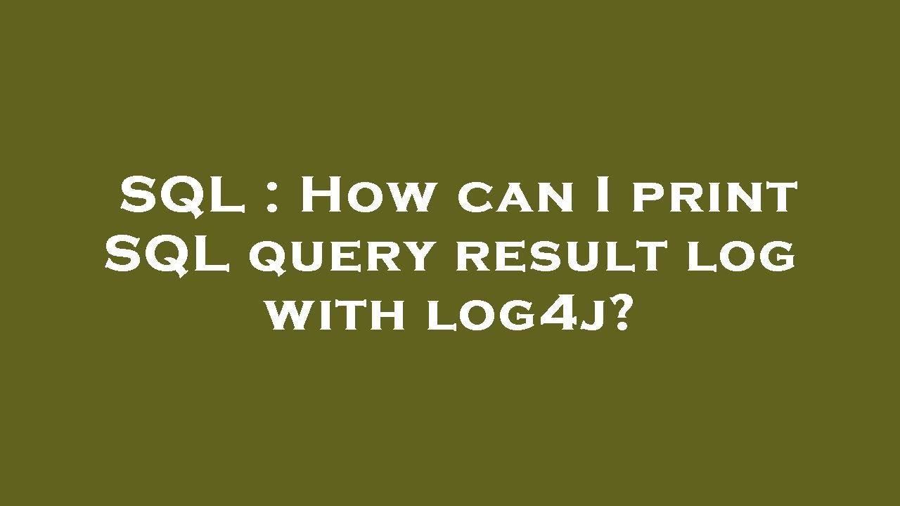 SQL : How can I print SQL query result log with log4j? - YouTube