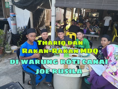 MAKAN ROTI CANAI BERSAMA ANAK-ANAK MAAHAD DARUL QURAN (MDQ) RUSILA DI WARUNG ROTI CANAI JOE RUSILA