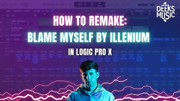 How To Remake: Blame Myself By Illenium (Logic Pro X)