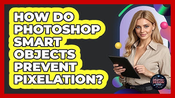 How Do Photoshop Smart Objects Prevent Pixelation? - Graphic Design Nerd