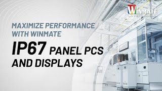 Maximize Performance with Winmate IP67 Panel PCs and Displays