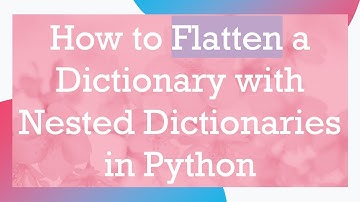 How to Flatten a Dictionary with Nested Dictionaries in Python