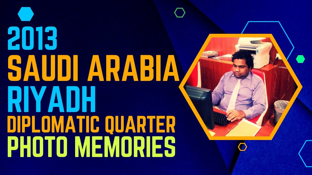 Diplomatic Quarter 🇸🇦| Riyadh Work Life in Pics | Decade Old Photos | Kingdom of Saudi Arabia | 2013