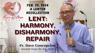 LENT: HARMONY, DISHARMONY, REPAIR  A Lenten Recollection by Fr. Dave Concepcion on Feb. 25, 2024