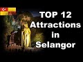12 Top Places to Visit in Selangor, Malaysia