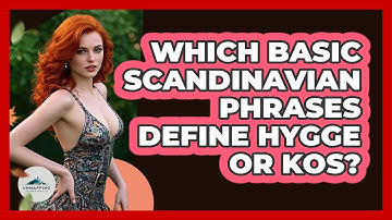 Which Basic Scandinavian Phrases Define Hygge Or Kos? - Unmapping Scandinavia