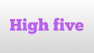 Famous High five meaning and pronunciation Wealth